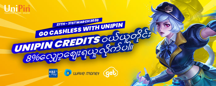 Go Cashless with UniPin - UniPin Credits ဝယ်ယူတိုင်း 8% လျှော့စျေးရယူလိုက်ပါ။